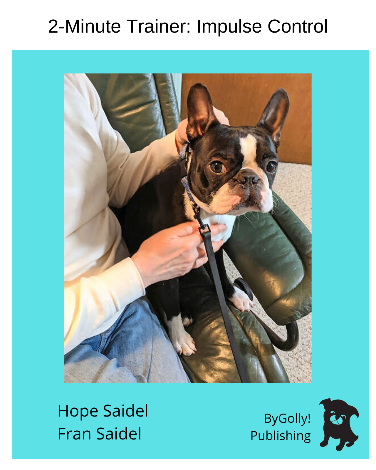 Cover of the 2-Minute Trainer dog training guide book Impulse Control.