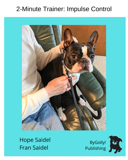 Cover of the 2-Minute Trainer dog training guide book Impulse Control.